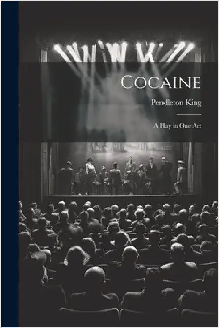 Cocaine: A Play in One Act by Pendleton King