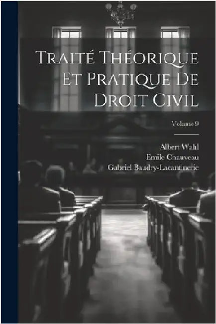 Traité Théorique Et Pratique De Droit Civil; Volume 9 by Gabriel Baudry-Lacantinerie