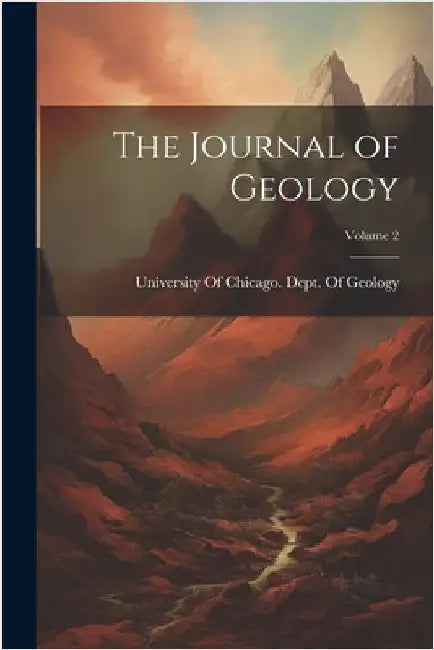 The Journal of Geology; Volume 2 by University of Chicago Dept of Geology