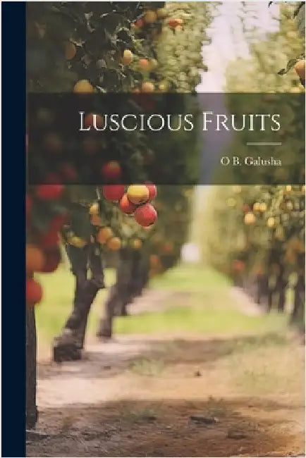 Luscious Fruits by O. B. [From Old Catalog] Galusha