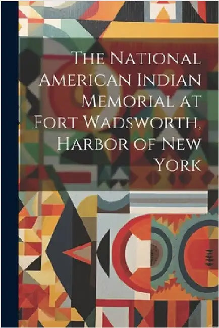 The National American Indian Memorial at Fort Wadsworth, Harbor of New York by Anonymous