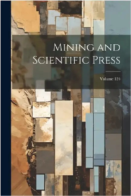Mining and Scientific Press; Volume 124 by Anonymous