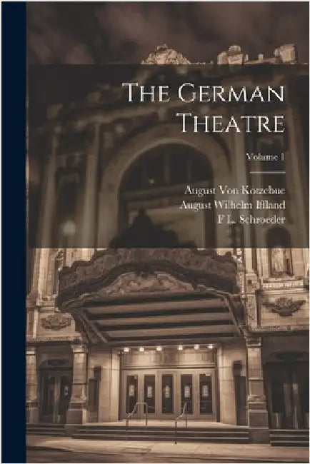 The German Theatre; Volume 1 by August Wilhelm Iffland