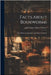 Facts About Bookworms: Their History in Literature and Work in Libraries by John Francis Xavier O'Conor