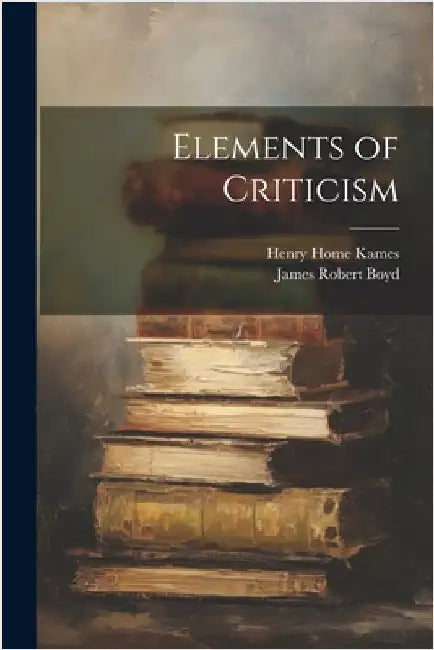Elements of Criticism by James Robert Boyd