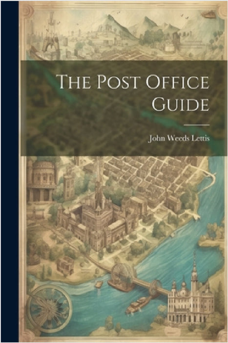 The Post Office Guide by John Weeds Lettis