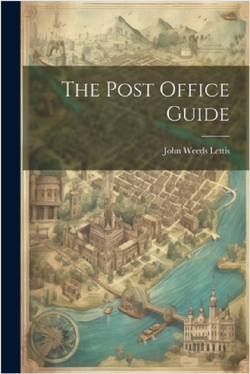 The Post Office Guide by John Weeds Lettis