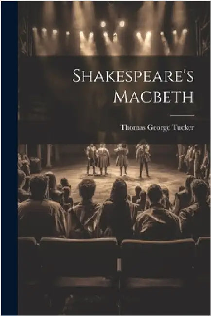 Shakespeare's Macbeth by Thomas George Tucker