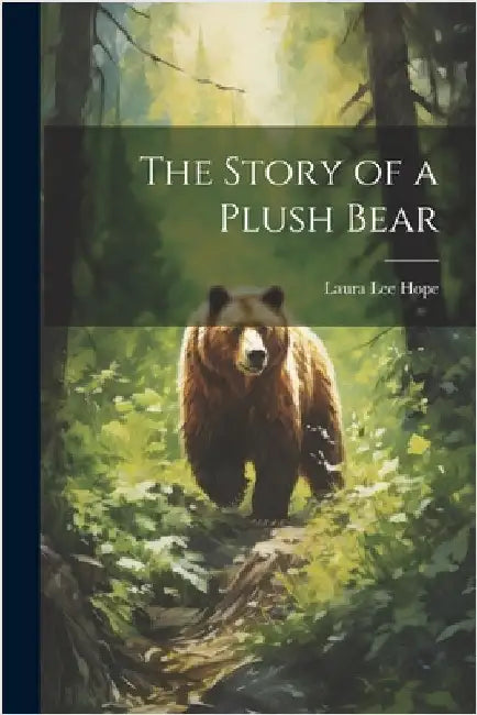 The Story of a Plush Bear by Laura Lee Hope