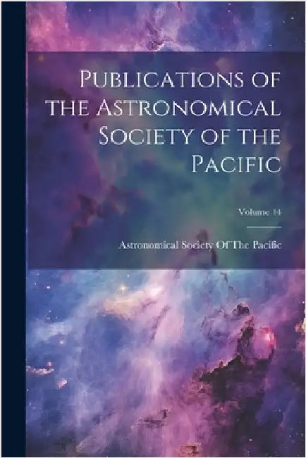 Publications of the Astronomical Society of the Pacific; Volume 14 by Astronomical Society of the Pacific