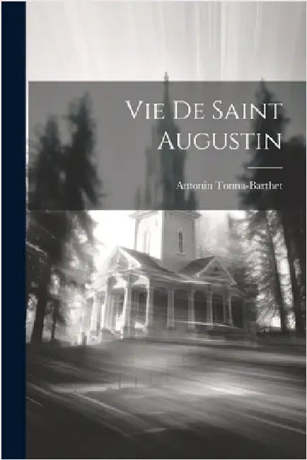 Vie De Saint Augustin by Antonin Tonna-Barthet