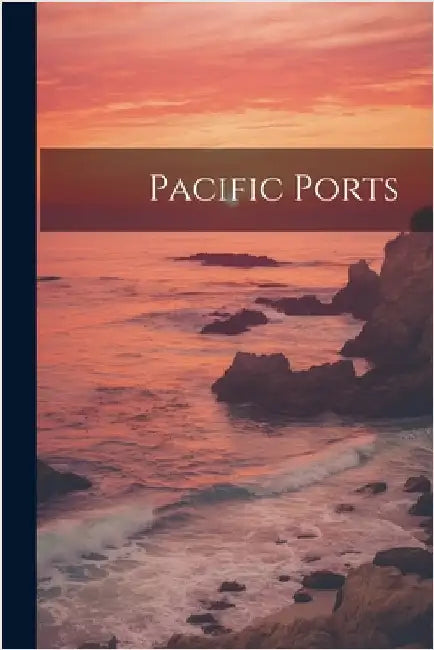 Pacific Ports by Anonymous