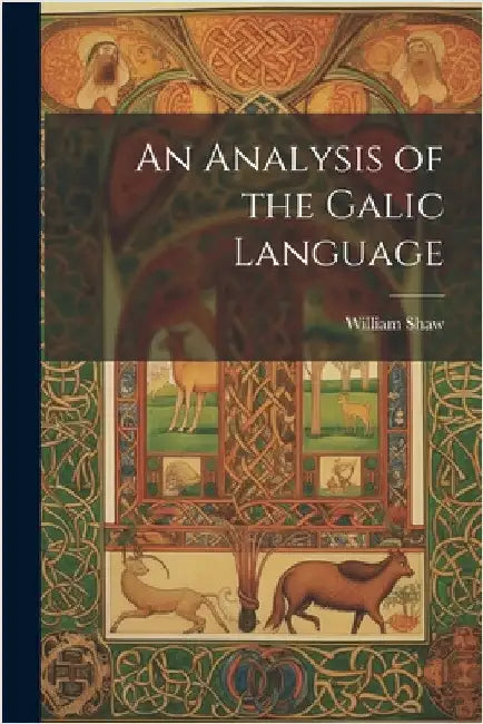 An Analysis of the Galic Language by William Shaw