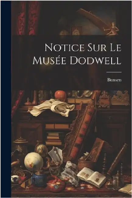 Notice Sur Le Musée Dodwell by Bunsen