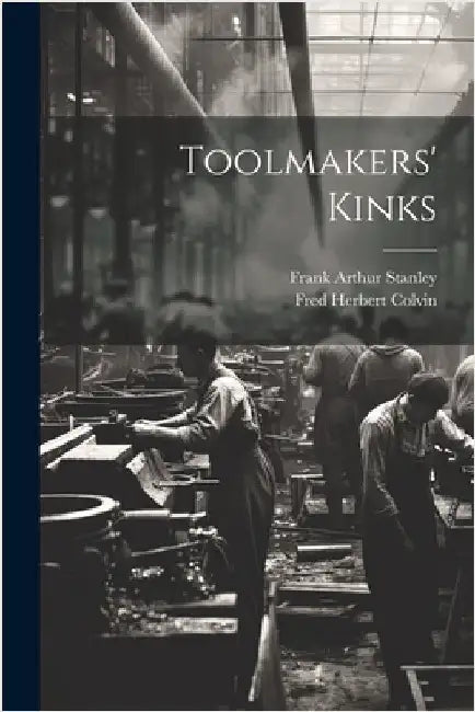 Toolmakers' Kinks by Fred Herbert Colvin