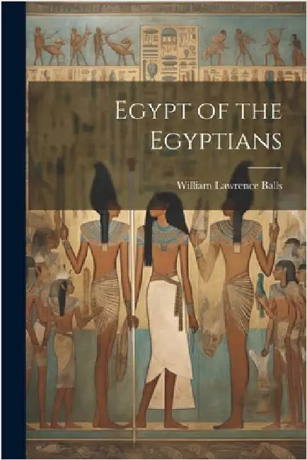 Egypt of the Egyptians by William Lawrence Balls