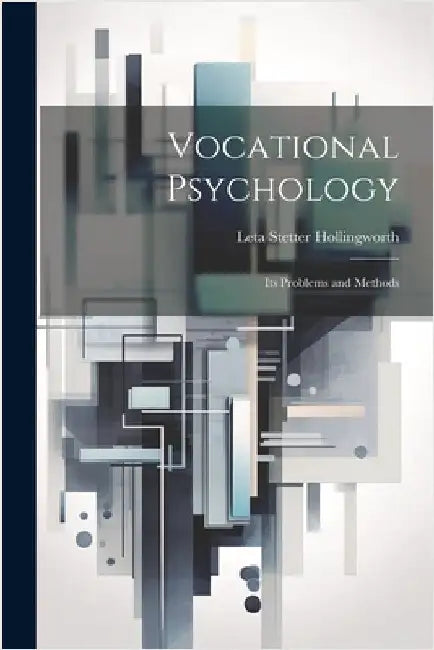 Vocational Psychology: Its Problems and Methods by Leta Stetter Hollingworth