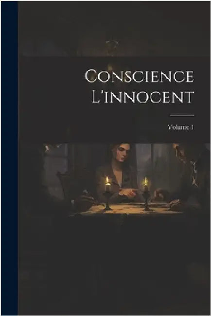Conscience L'innocent; Volume 1 by Anonymous