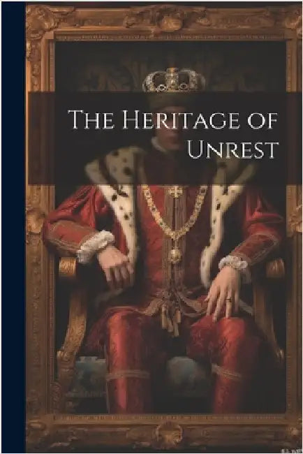 The Heritage of Unrest by Anonymous