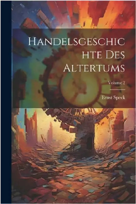 Handelsgeschichte Des Altertums; Volume 2 by Ernst Speck