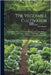 The Vegetable Cultivator: Containing a Plain and Accurate Description of All the Differenct Species and Varieties of Culinary Vegetables ... Als by John Rogers