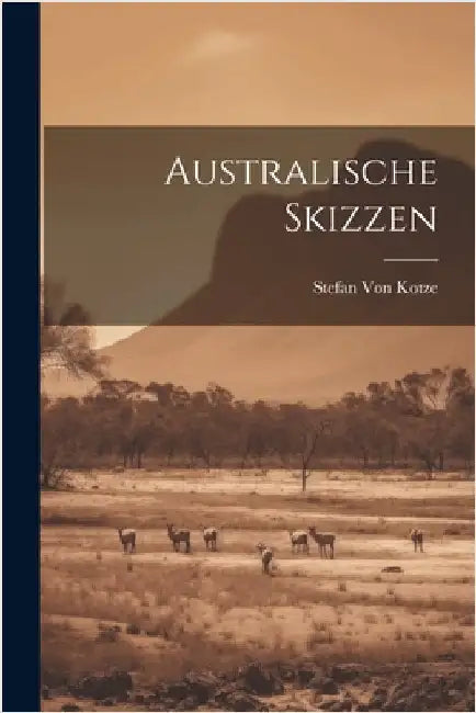Australische Skizzen by Stefan Von Kotze