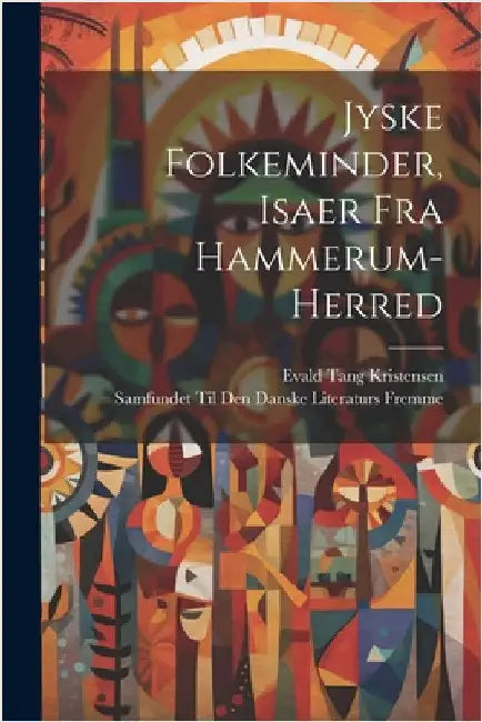 Jyske Folkeminder, Isaer Fra Hammerum-Herred by Evald Tang Kristensen