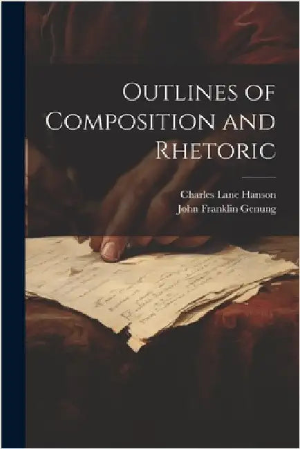Outlines of Composition and Rhetoric by John Franklin Genung
