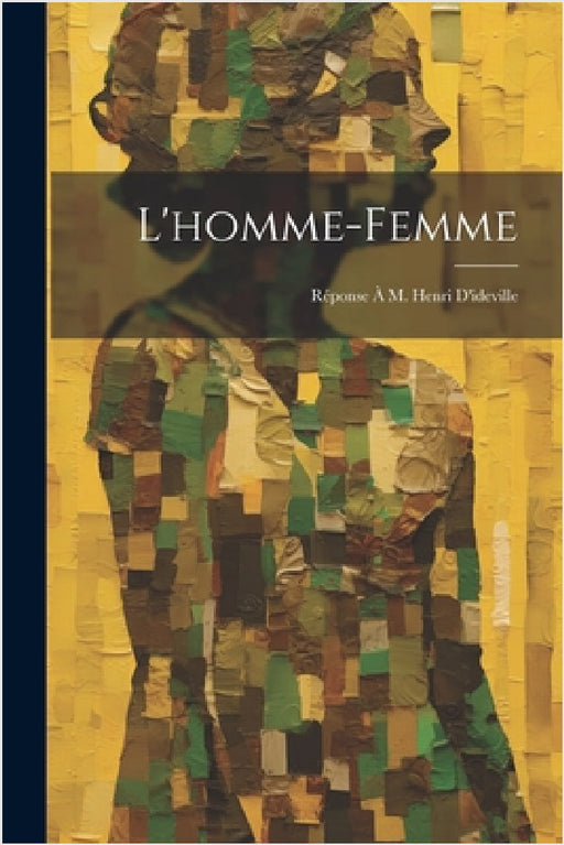 L'homme-Femme: Réponse À M. Henri D'ideville by Anonymous