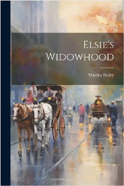 Elsie's Widowhood by Martha Finley