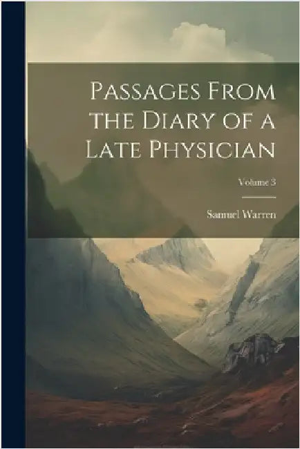 Passages From the Diary of a Late Physician; Volume 3 by Samuel Warren
