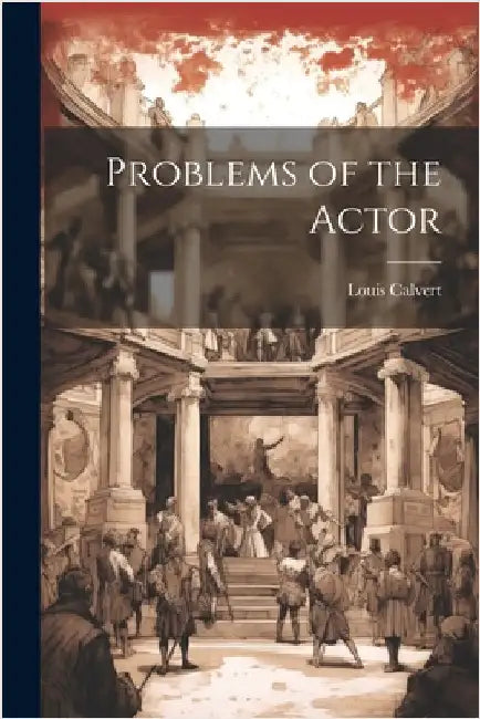 Problems of the Actor by Louis Calvert