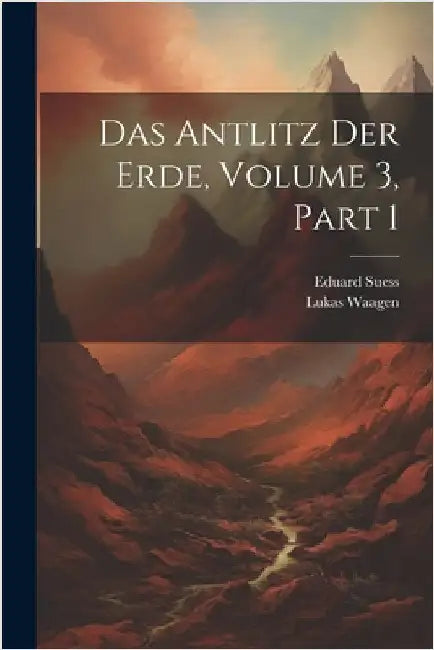 Das Antlitz Der Erde, Volume 3, part 1 by Eduard Suess