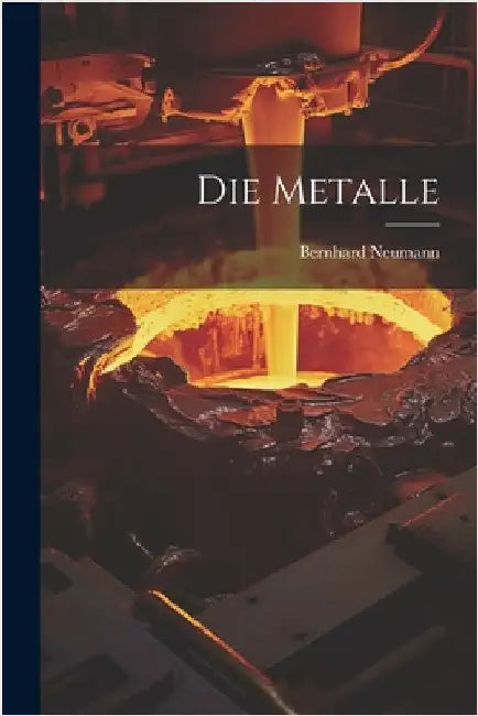Die Metalle by Bernhard Neumann