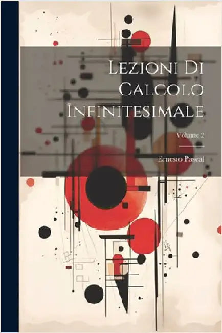 Lezioni Di Calcolo Infinitesimale; Volume 2 by Ernesto Pascal