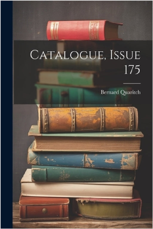 Catalogue, Issue 175 by Bernard Quaritch
