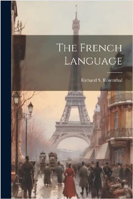 The French Language by Richard S. Rosenthal