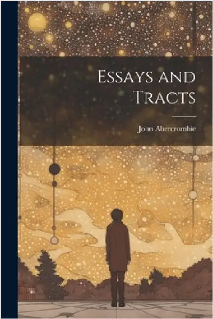 Essays and Tracts by John Abercrombie