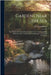 Gardens Near the Sea: The Making and Care of Gardens On Or Near the Coast With Reference Also to Lawns and Grounds and to Trees and Shrubber by Alice Lounsberry