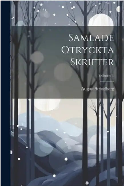 Samlade Otryckta Skrifter; Volume 1 by August Strindberg