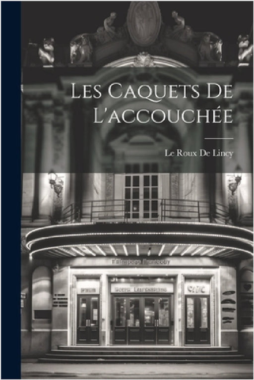 Les Caquets De L'accouchée by Le Roux De Lincy