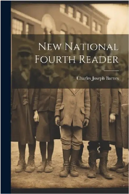 New National Fourth Reader by Charles Joseph Barnes