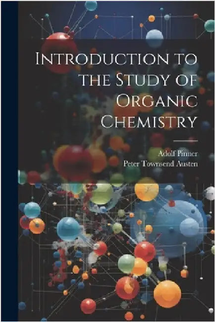 Introduction to the Study of Organic Chemistry by Adolf Pinner