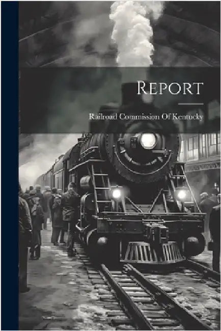 Report by Railroad Commission of Kentucky