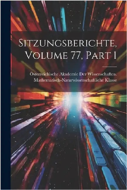 Sitzungsberichte, Volume 77, part 1 by Österreichische Akademie Der Wissenscha