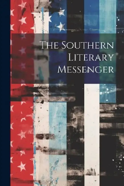 The Southern Literary Messenger by Anonymous