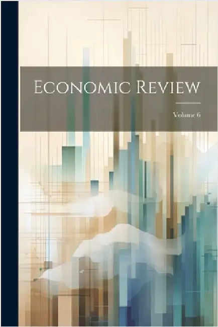 Economic Review; Volume 6 by Anonymous