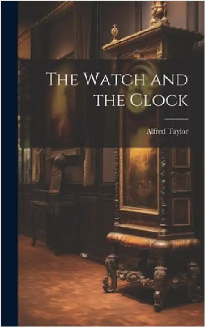 The Watch and the Clock by Alfred Taylor