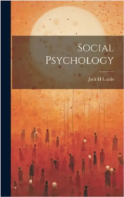 Social Psychology by Jack H. Curtis