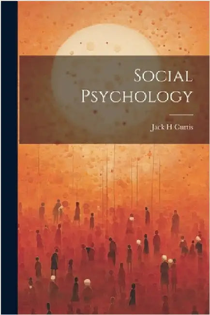 Social Psychology by Jack H. Curtis